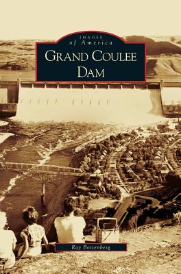 Grand Coulee Dam - Ray Bottenberg
