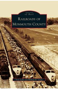 Coperta cărții 'Railroads of Monmouth County - Tom Gallo'