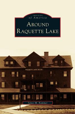 Coperta cărții 'Around Raquette Lake - James M. Kammer'