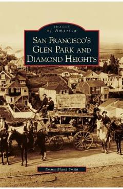Coperta cărții 'San Francisco's Glen Park and Diamond Heights - Emma Bland Smith'