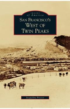 Coperta cărții 'San Francisco's West of Twin Peaks - Jacqueline Proctor'