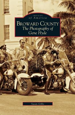 Broward County: The Photography of Gene Hyde - Susan Gillis