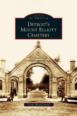 Detroit's Mount Elliott Cemetery - Cecile Wendt Jensen