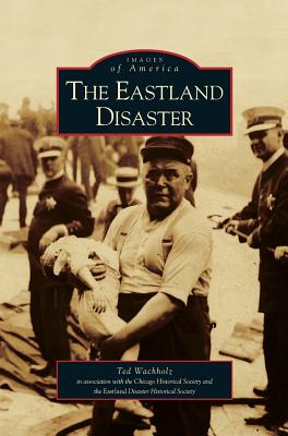 Eastland Disaster - Ted Wachholz