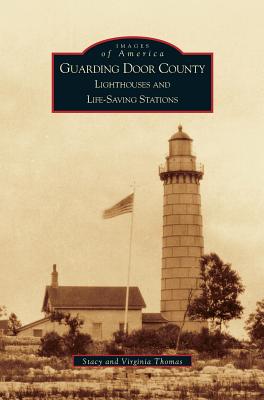 Guarding Door County: Lighthouses and Life-Saving Stations - Virginia Thomas