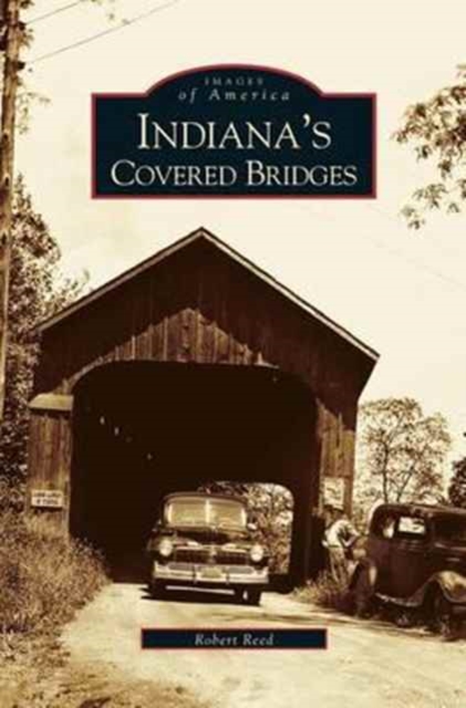 Indiana's Covered Bridges - Robert Reed