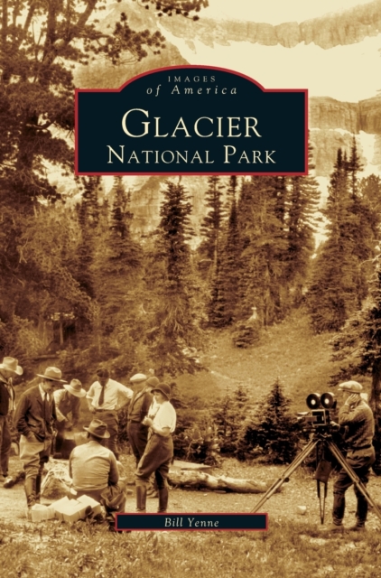 Glacier National Park - Bill Yenne