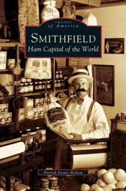 Smithfield: Ham Capital of the World - Patrick Evans-hylton