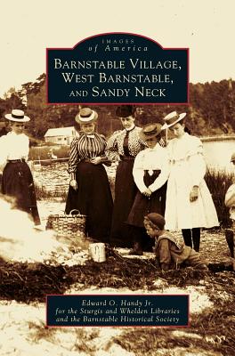 Barnstable Village, West Barnstable and Sandy Neck - Edward O. Handy