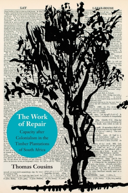 The Work of Repair: Capacity After Colonialism in the Timber Plantations of South Africa - Thomas Cousins