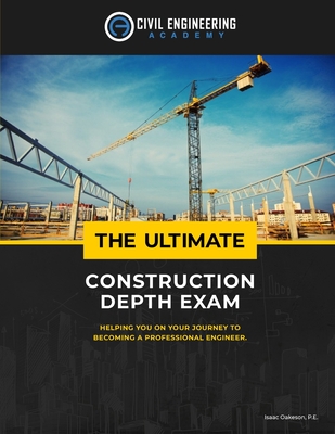 The Ultimate Construction Depth Exam - Isaac Oakeson Pe