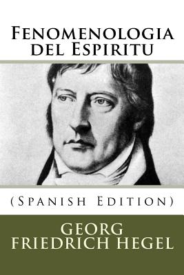 Fenomenologia del Espiritu (Spanish Edition) - Georg Wilhelm Friedrich Hegel