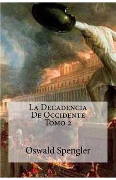 Poza produsului La Decadencia De Occidente Tomo 2 - Oswald Spengler
