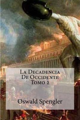 La Decadencia De Occidente Tomo 2 - Oswald Spengler