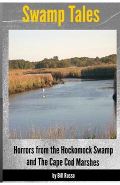 Poza produsului Swamp Tales: Horrors from the Hockomock Swamp and the Cape Cod Marshes - Bill Russo