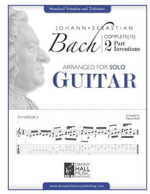 Coperta cărții 'Johann Sebastian Bach Complete 2 Part Inventions Arranged for Solo Guitar - Danny Hall'