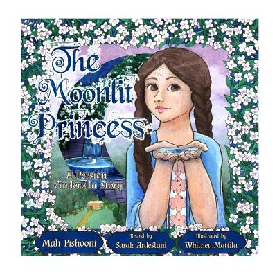Coperta cărții 'The Moonlit Princess: A Persian Cinderella Story - Sarak Ardestani'