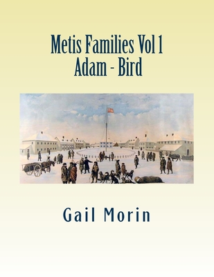 Metis Families - Vol 1 - Adam - Bird - Gail Morin