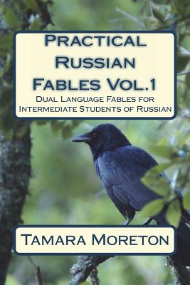 Practical Russian Fables Vol.1: Dual -Language Fables for Intermediate Students of Russian - Tamara Moreton