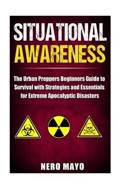 Coperta cărții 'Situational Awareness: The Urban Prepper's Beginner's Guide to Survival with Strategies and Essentials for Extreme'