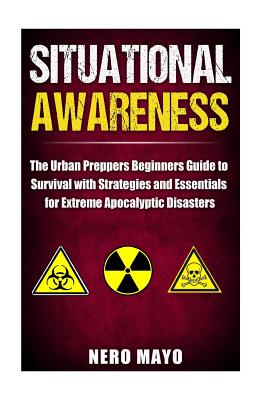 Coperta cărții 'Situational Awareness: The Urban Prepper's Beginner's Guide to Survival with Strategies and Essentials for Extreme'