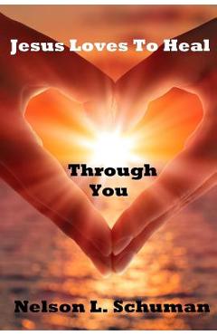 Poza produsului Jesus Loves To Heal Through You: My personal life story of victory over the enemy and how to walk powerfully in God's authority - David Pierson