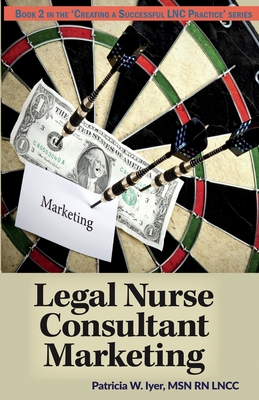 Legal Nurse Consultant Marketing - Patricia W. Iyer