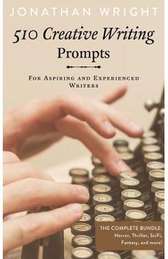 Coperta cărții '510 Creative Writing Prompts: For Aspiring and Experienced Writers (Bundle) - Jonathan Wright'