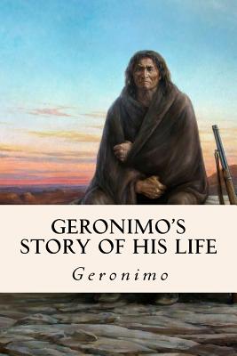 Geronimo's Story of His Life - Geronimo