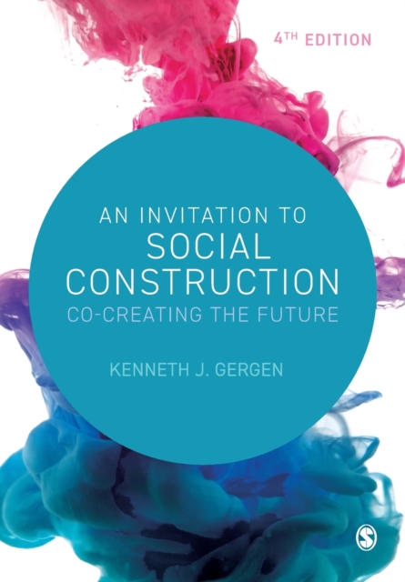 An Invitation to Social Construction: Co-Creating the Future - Kenneth J. Gergen