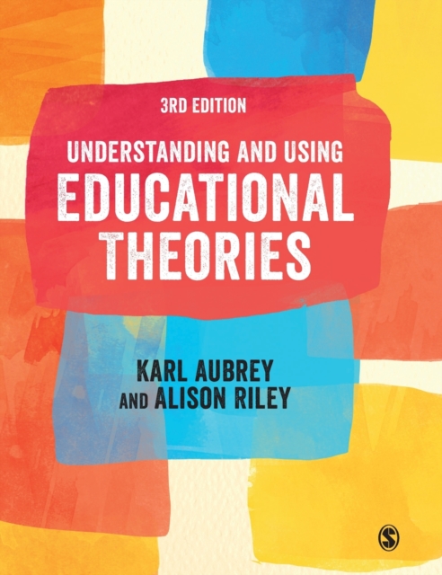 Understanding and Using Educational Theories - Karl Aubrey