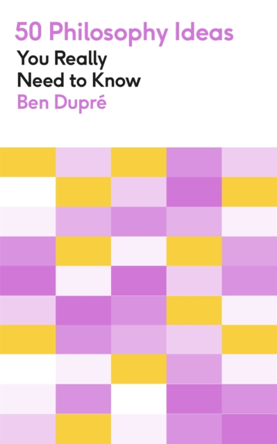 50 Philosophy Ideas You Really Need to Know - Ben Dupré