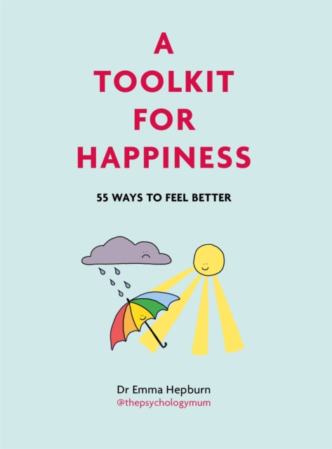 A Toolkit for Happiness: 53 Ways to Feel Better - Emma Hepburn