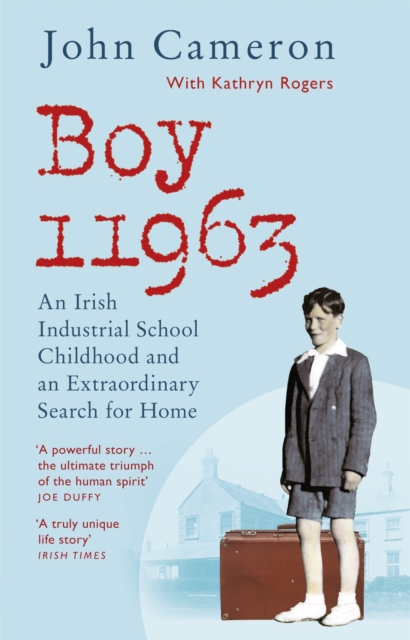 Coperta cărții 'Boy 11963: An Irish Industrial School Childhood and an Extraordinary Search for Home - John Cameron'