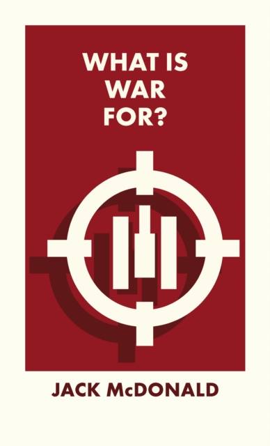 What Is War For? - Jack Mcdonald