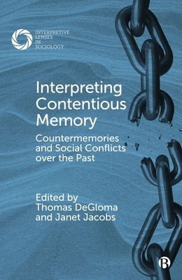 Interpreting Contentious Memory: Countermemories and Social Conflicts Over the Past - Edna Lomsky-feder
