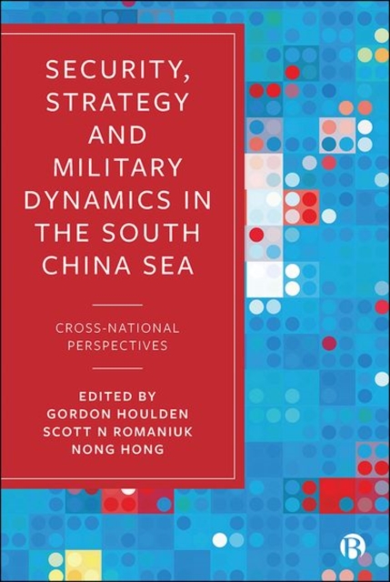Security, Strategy, and Military Dynamics in the South China Sea: Cross-National Perspectives - Gordon Houlden