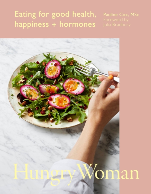Hungry Woman: Eating for Good Health, Happiness and Hormones - Pauline Cox