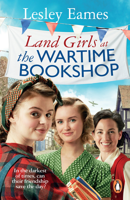 Land Girls at the Wartime Bookshop - Lesley Eames