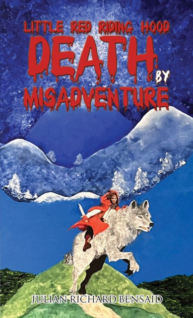 Little Red Riding Hood Death by Misadventure - Julian Richard Bensaid