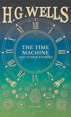 Time Machine and Other Stories - H. G. Wells