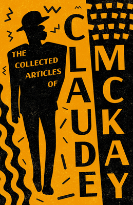 The Collected Articles of Claude McKay - Claude Mckay