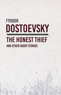An Honest Thief and Other Short Stories - Fyodor Dostoevsky
