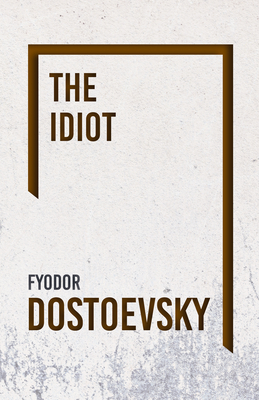 Coperta cărții 'The Idiot - Fyodor Dostoevsky'