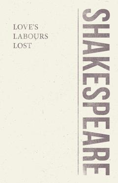 Coperta cărții 'Love's Labours Lost - William Shakespeare'