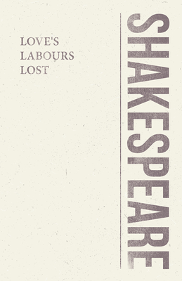 Coperta cărții 'Love's Labours Lost - William Shakespeare'