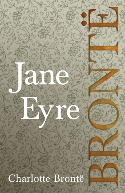 Jane Eyre;Including Introductory Essays by G. K. Chesterton and Virginia Woolf - Charlotte Brontë