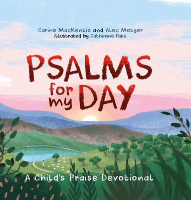 Psalms for My Day: A Child's Praise Devotional - Carine Mackenzie