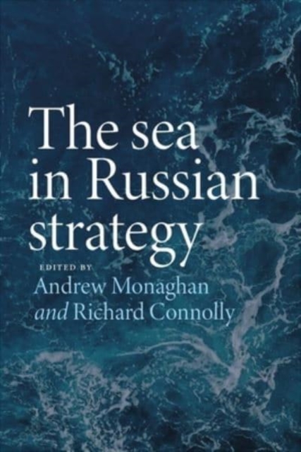 The Sea in Russian Strategy - Andrew Monaghan