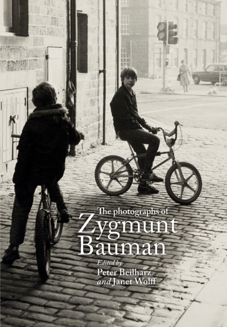 The Photographs of Zygmunt Bauman - Peter Beilharz